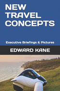 New Travel Concepts: Executive Briefings & Pictures
