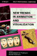 New Trends in Animation and Visualization - Magnenat-Thalmann, Nadia (Editor), and Thalmann, Daniel (Editor)