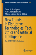 New Trends in Disruptive Technologies, Tech Ethics and Artificial Intelligence: The DITTET 2023 Collection