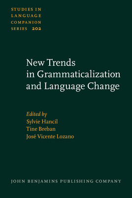 New Trends in Grammaticalization and Language Change - Hancil, Sylvie (Editor), and Breban, Tine (Editor), and Lozano, Jos Vicente (Editor)