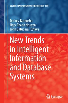 New Trends in Intelligent Information and Database Systems - Barbucha, Dariusz (Editor), and Nguyen, Ngoc Thanh (Editor), and Batubara, John (Editor)