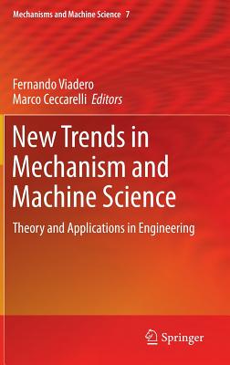 New Trends in Mechanism and Machine Science: Theory and Applications in Engineering - Viadero-Rueda, Fernando (Editor), and Ceccarelli, Marco (Editor)
