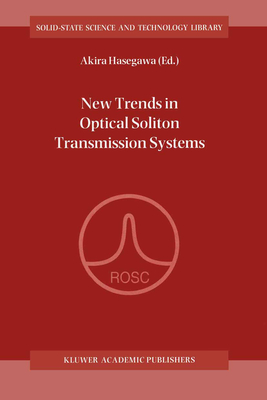 New Trends in Optical Soliton Transmission Systems - Hasegawa, Akira (Editor)