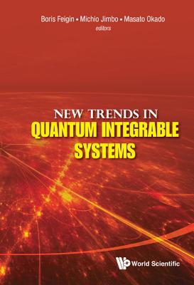 New Trends In Quantum Integrable Systems - Proceedings Of The Infinite Analysis 09 - Feigin, Boris (Editor), and Jimbo, Michio (Editor), and Okado, Masato (Editor)