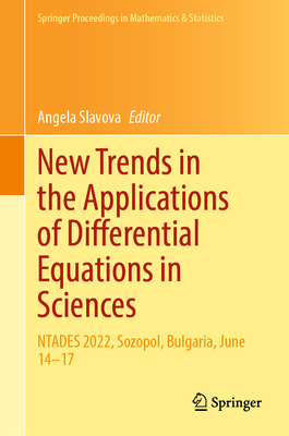 New Trends in the Applications of Differential Equations in Sciences: Ntades 2022, Sozopol, Bulgaria, June 14-17 - Slavova, Angela (Editor)