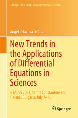 New Trends in the Applications of Differential Equations in Sciences: NTADES 2024, Saints Constantine and Helena, Bulgaria, July 7-10 - Slavova, Angela (Editor)
