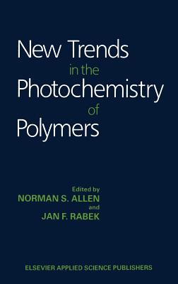 New Trends in the Photochemistry of Polymers - Allen, N S (Editor), and Rabek, J F (Editor)