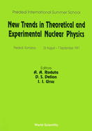 New Trends in Theoretical and Experimental Nuclear Physics - Proceedings of the Predeal International Summer School