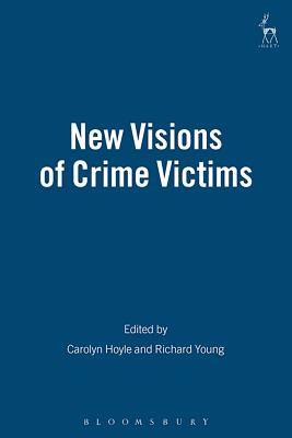 New Visions of Crime Victims - Hoyle, Carolyn (Editor), and Young, Richard (Editor)