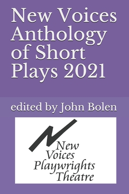 New Voices Anthology of Short Plays 2021 - Bolen, John