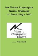 New Voices Playwrights Theatre Annual Anthology of Short Plays 2016