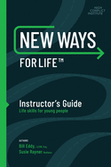 New Ways for Life(tm) Instructor's Guide: Life Skills for Young People