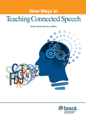 New Ways in Teaching Connected Speech - Brown, James Dean (Editor)