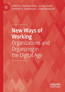 New Ways of Working: Organizations and Organizing in the Digital Age
