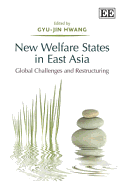New Welfare States in East Asia: Global Challenges and Restructuring - Hwang, Gyu-Jin (Editor)