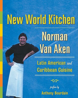 New World Kitchen: Latin American and Caribbean Cuisine - Van Aken, Norman