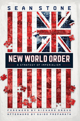 New World Order: A Strategy of Imperialism - Stone, Sean, and Grove, Richard (Foreword by), and Preparata, Guido (Afterword by)