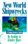 New World Shipwrecks, 1492-1825: A Comprehensive Guide - Marx, Robert, MD, and Marx, Jenifer, and Watson, Jennifer