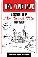 New Yawk Tawk: A Dictionary of New York Expressions
