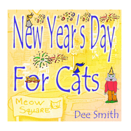 New Year's Day for Cats: Rhyming New Year's Day Picture Book for Kids about celebrating a New Year with New Year's Cheer and New Year's festivities