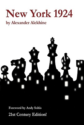 New York 1924, 21st Century Edition - Alekhine, Alexander, and Soltis, Andy (Foreword by)