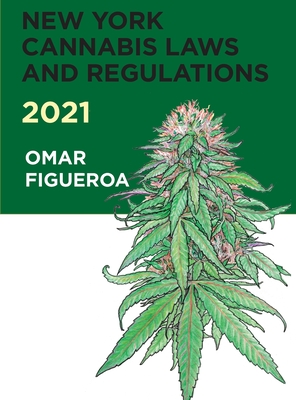 New York Cannabis Laws and Regulations 2021 - Figueroa, Omar