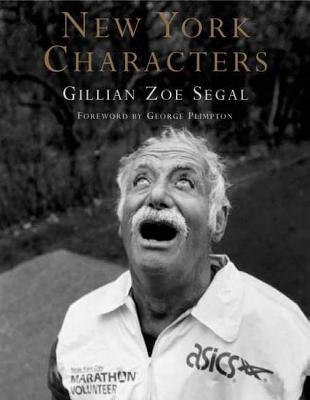 New York Characters - Segal, Gillian Zoe, and Plimpton, George (Foreword by)