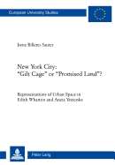 New York City: gilt Cage? or promised Land??: Representations of Urban Space in Edith Wharton and Anzia Yezierska