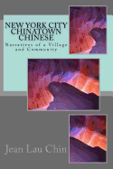 New York City Chinatown Chinese: Narratives of a Village and Community Volume II