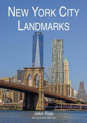 New York City Landmarks - Rajs, Jake (Photographer), and Morrone, Francis (Text by)