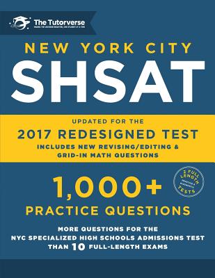 New York City Shsat: 1,000+ Practice Questions: Updated for the 2017 Redesigned Shsat - Tutorverse, The