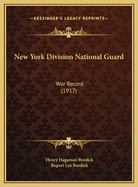 New York Division National Guard: War Record (1917)