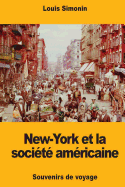 New-York Et La Societe Americaine: Souvenirs de Voyage