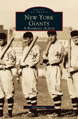 New York Giants: A Baseball Album - Bak, Richard