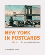 New York in Postcards, 1880-1980: The Andreas Adam Collection