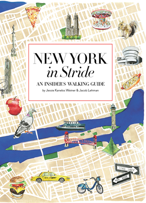 New York in Stride: An Insider's Walking Guide - Weiner, Jessie Kanelos, and Lehman, Jacob