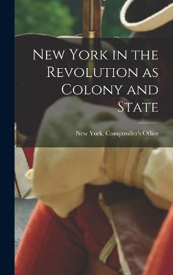 New York in the Revolution as Colony and State - New York (State) Comptroller's Office (Creator)