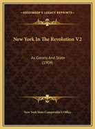 New York in the Revolution V2: As Colony and State (1904)