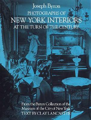 New York Interiors at the Turn of the Century - Byron, Joseph