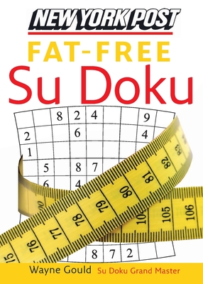 New York Post Fat-Free Su Doku: The Official Utterly Addictive Number-Placing Puzzle - Gould, Wayne