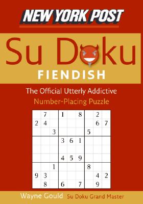 New York Post Fiendish Sudoku: The Official Utterly Addictive Number-Placing Puzzle - Gould, Wayne