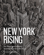 New York Rising: An Illustrated History from the Durst Collection