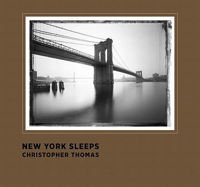 New York Sleeps - Gilroy-Hirtz, Petra (Editor), and Stehmann, Ira (Editor), and Thomas, Christopher (Photographer)