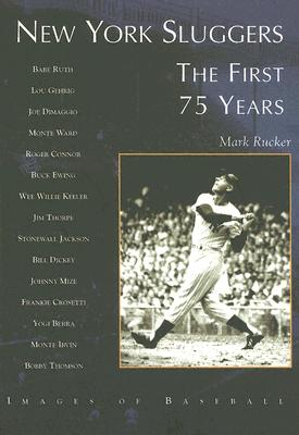 New York Sluggers: The First 75 Years - Rucker, Mark