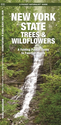 New York State Trees & Wildflowers: An Introduction to Familiar Species - Kavanagh, James