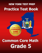 New York Test Prep Practice Test Book Common Core Math Grade 5: Aligns to the Common Core Learning Standards