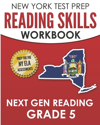 NEW YORK TEST PREP Reading Skills Workbook Next Gen Reading Grade 5: Preparation for the New York State ELA Tests - Test Master Press New York, and Hawas, N