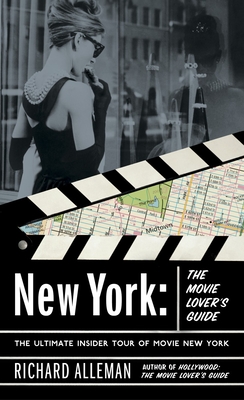 New York: The Movie Lover's Guide: The Ultimate Insider Tour of Movie New York - Alleman, Richard