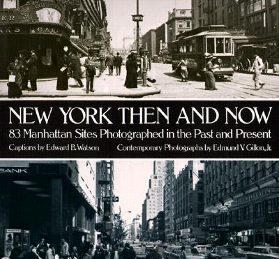 New York Then and Now - Watson, Edward B, and Gillon, Edmund V, Jr.