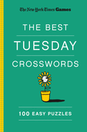 New York Times Games the Best Tuesday Crosswords: 100 Easy Puzzles